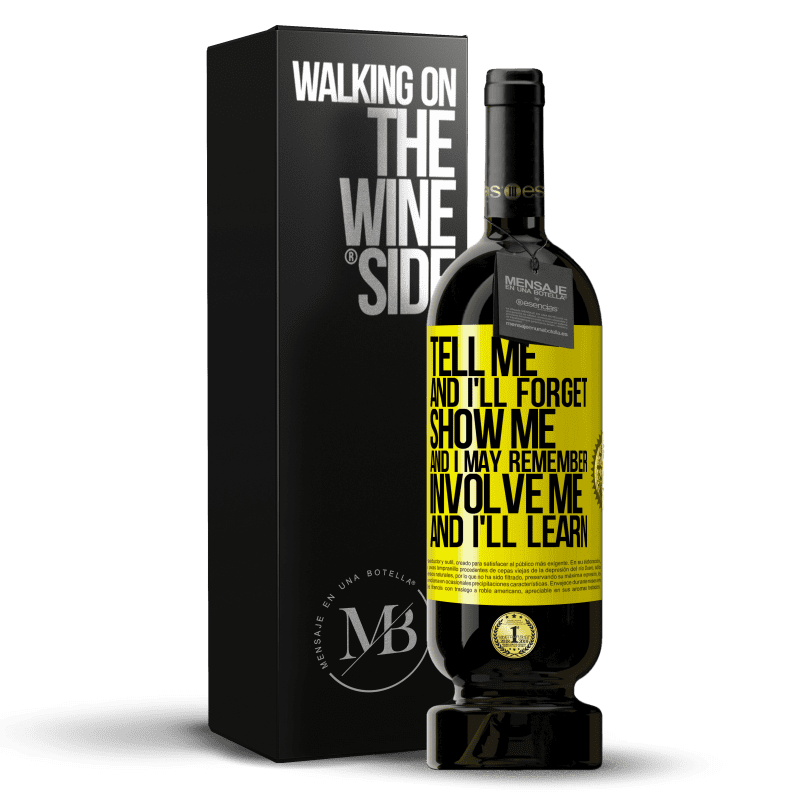 49,95 € Free Shipping | Red Wine Premium Edition MBS® Reserve Tell me, and i'll forget. Show me, and i may remember. Involve me, and i'll learn Yellow Label. Customizable label Reserve 12 Months Harvest 2014 Tempranillo