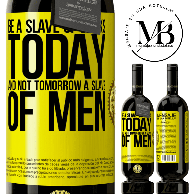 29,95 € Free Shipping | Red Wine Premium Edition MBS® Reserva Be a slave of books today and not tomorrow a slave of men Yellow Label. Customizable label Reserva 12 Months Harvest 2014 Tempranillo