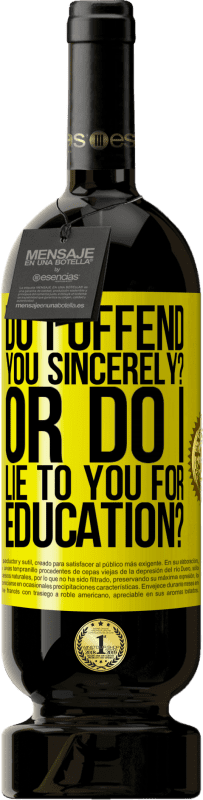 49,95 € | 赤ワイン プレミアム版 MBS® 予約する 私は心からあなたを怒らせますか？それとも、私は教育のためにあなたに嘘をつきますか？ 黄色のラベル. カスタマイズ可能なラベル 予約する 12 月 収穫 2016 Tempranillo