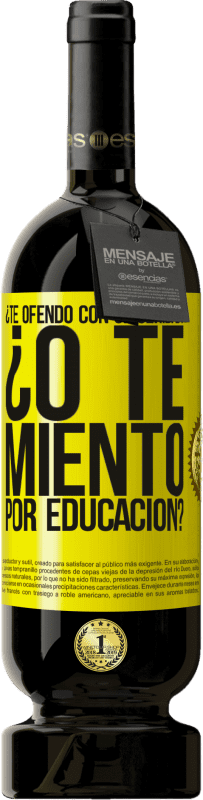 49,95 € | Vino Tinto Edición Premium MBS® Reserva ¿Te ofendo con sinceridad? ¿O te miento por educación? Etiqueta Amarilla. Etiqueta personalizable Reserva 12 Meses Cosecha 2016 Tempranillo