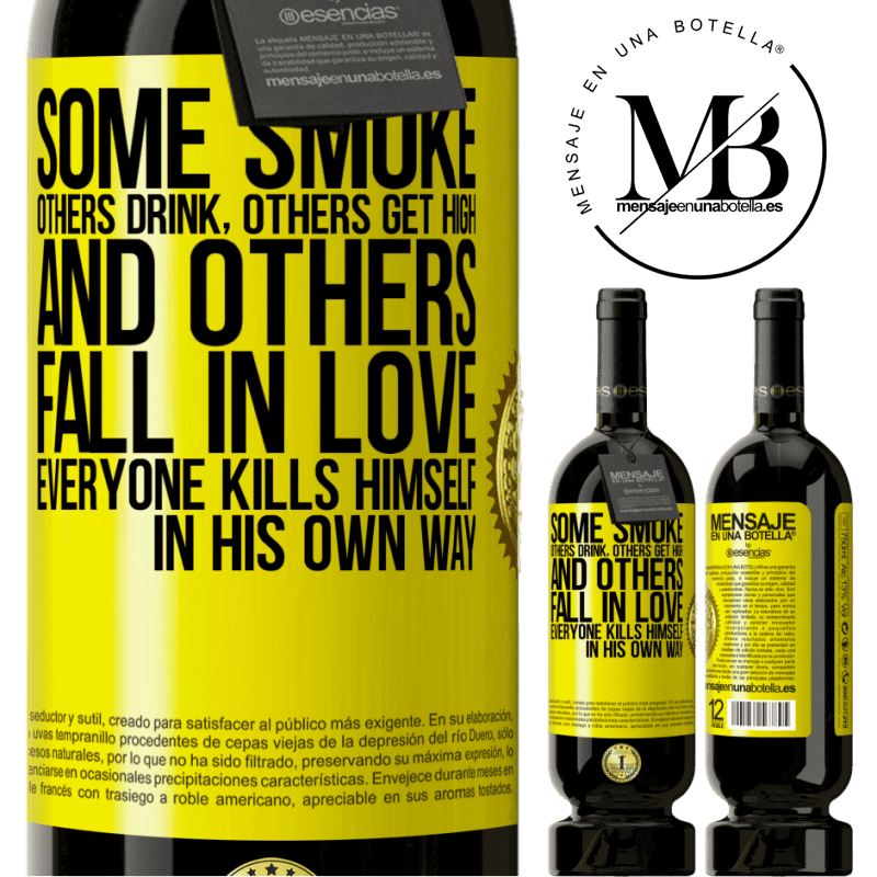 29,95 € Free Shipping | Red Wine Premium Edition MBS® Reserva Some smoke, others drink, others get high, and others fall in love. Everyone kills himself in his own way Yellow Label. Customizable label Reserva 12 Months Harvest 2014 Tempranillo