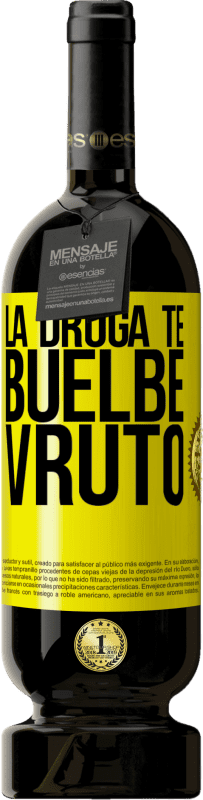 «La droga te buelbe vruto» Premium Edition MBS® Бронировать