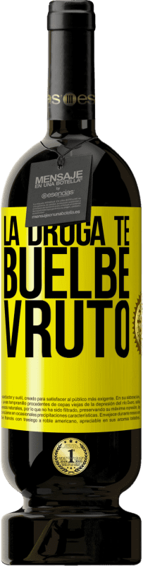 49,95 € Free Shipping | Red Wine Premium Edition MBS® Reserve La droga te buelbe vruto Yellow Label. Customizable label Reserve 12 Months Harvest 2016 Tempranillo