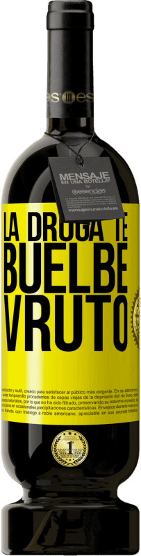 Envio grátis | Vinho tinto Edição Premium MBS® Reserva La droga te buelbe vruto Etiqueta Amarela. Etiqueta personalizável Reserva 12 Meses Colheita 2016 Tempranillo