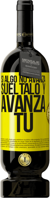 Envío gratis | Vino Tinto Edición Premium MBS® Reserva Si algo no avanza, suéltalo y avanza tú Etiqueta Amarilla. Etiqueta personalizable Reserva 12 Meses Cosecha 2016 Tempranillo