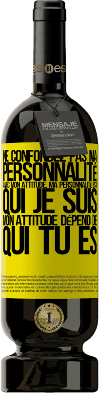 49,95 € | Vin rouge Édition Premium MBS® Réserve Ne confondez pas ma personnalité avec mon attitude. Ma personnalité est qui je suis. Mon attitude dépend de qui vous êtes Étiquette Jaune. Étiquette personnalisable Réserve 12 Mois Récolte 2015 Tempranillo