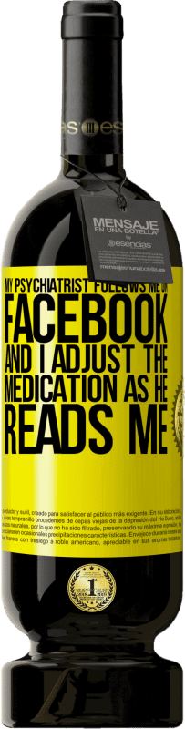49,95 € | 红酒 高级版 MBS® 预订 我的精神科医生在Facebook上关注我，我在他阅读我时调整药物 黄色标签. 可自定义的标签 预订 12 个月 收成 2014 Tempranillo