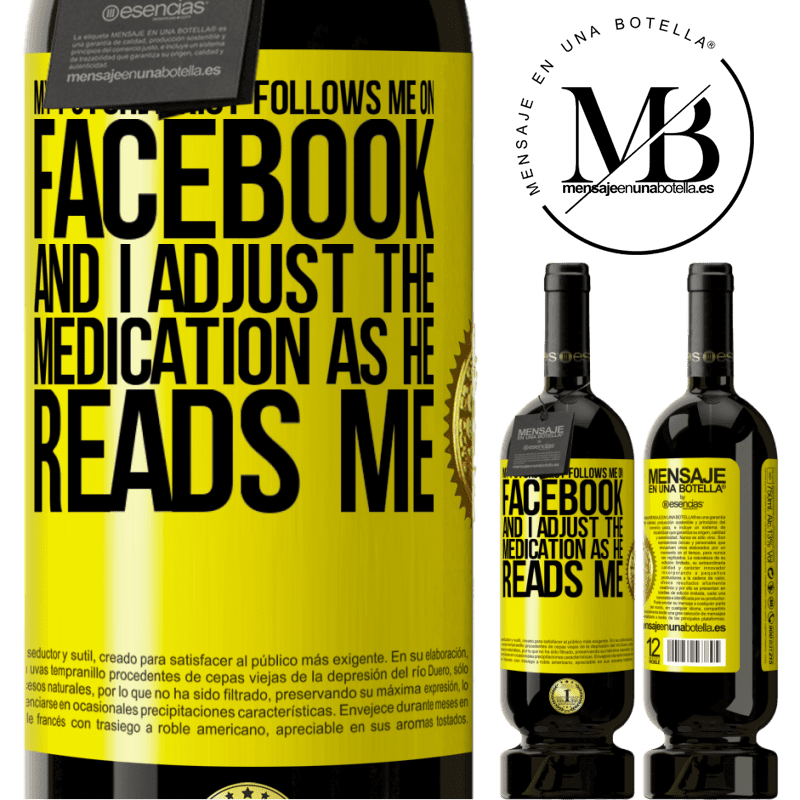 29,95 € Free Shipping | Red Wine Premium Edition MBS® Reserva My psychiatrist follows me on Facebook, and I adjust the medication as he reads me Yellow Label. Customizable label Reserva 12 Months Harvest 2014 Tempranillo