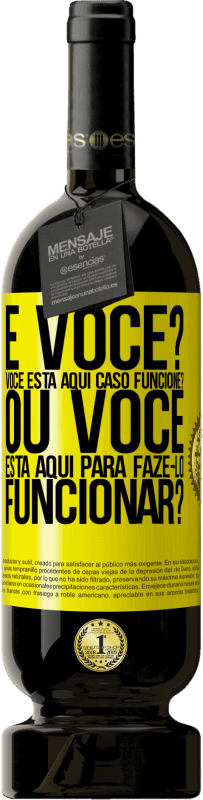 «e você? Você está aqui caso funcione ou está aqui para fazê-lo funcionar?» Edição Premium MBS® Reserva
