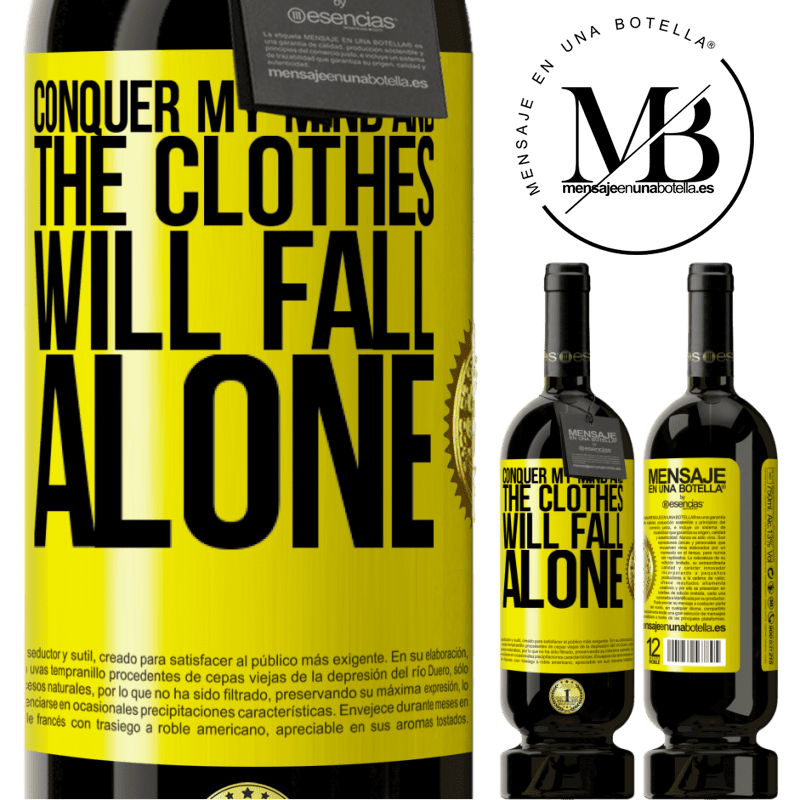 29,95 € Free Shipping | Red Wine Premium Edition MBS® Reserva Conquer my mind and the clothes will fall alone Yellow Label. Customizable label Reserva 12 Months Harvest 2014 Tempranillo