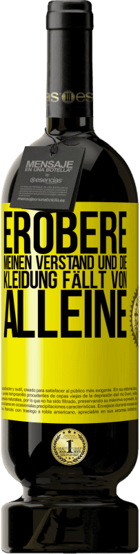 Kostenloser Versand | Rotwein Premium Ausgabe MBS® Reserve Erobere meinen Verstand und die Kleidung fällt von alleine Gelbes Etikett. Anpassbares Etikett Reserve 12 Monate Ernte 2014 Tempranillo