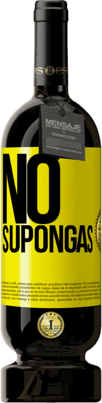«No supongas» Edición Premium MBS® Reserva