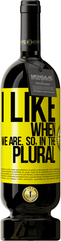 49,95 € | 赤ワイン プレミアム版 MBS® 予約する 私たちがいるときが好きです。だから、複数形で 黄色のラベル. カスタマイズ可能なラベル 予約する 12 月 収穫 2016 Tempranillo