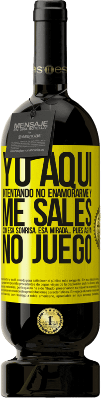 49,95 € Envío gratis | Vino Tinto Edición Premium MBS® Reserva Yo aquí, intentando no enamorarme y me sales con esa sonrisa, esa mirada… pues así ya no juego Etiqueta Amarilla. Etiqueta personalizable Reserva 12 Meses Cosecha 2016 Tempranillo