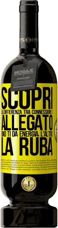 49,95 € | Vino rosso Edizione Premium MBS® Riserva Scopri la differenza tra connessione e allegato. Uno ti dà energia, l'altro la ruba Etichetta Gialla. Etichetta personalizzabile Riserva 12 Mesi Raccogliere 2015 Tempranillo