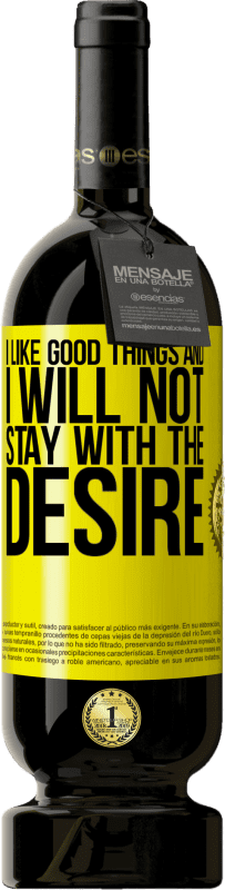 «I like the good and I will not stay with the desire» Premium Edition MBS® Reserve