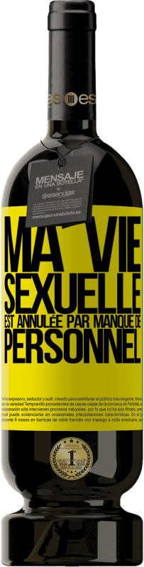 49,95 € | Vin rouge Édition Premium MBS® Réserve Ma vie sexuelle est annulée par manque de personnel Étiquette Jaune. Étiquette personnalisable Réserve 12 Mois Récolte 2016 Tempranillo