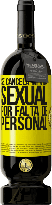 «Se cancela mi vida sexual por falta de personal» Edición Premium MBS® Reserva