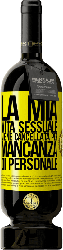 Spedizione Gratuita | Vino rosso Edizione Premium MBS® Riserva La mia vita sessuale viene cancellata per mancanza di personale Etichetta Gialla. Etichetta personalizzabile Riserva 12 Mesi Raccogliere 2014 Tempranillo