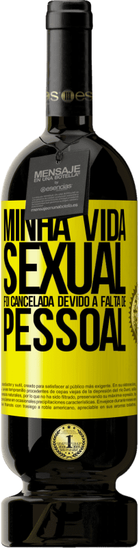 49,95 € | Vinho tinto Edição Premium MBS® Reserva Minha vida sexual foi cancelada devido à falta de pessoal Etiqueta Amarela. Etiqueta personalizável Reserva 12 Meses Colheita 2016 Tempranillo