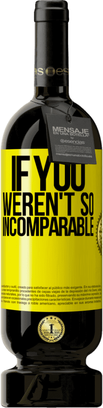 49,95 € 免费送货 | 红酒 高级版 MBS® 预订 如果不是那么...无与伦比 黄色标签. 可自定义的标签 预订 12 个月 收成 2016 Tempranillo