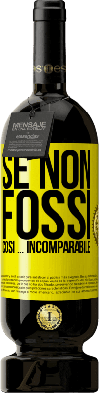 49,95 € Spedizione Gratuita | Vino rosso Edizione Premium MBS® Riserva Se non fossi così ... incomparabile Etichetta Gialla. Etichetta personalizzabile Riserva 12 Mesi Raccogliere 2016 Tempranillo