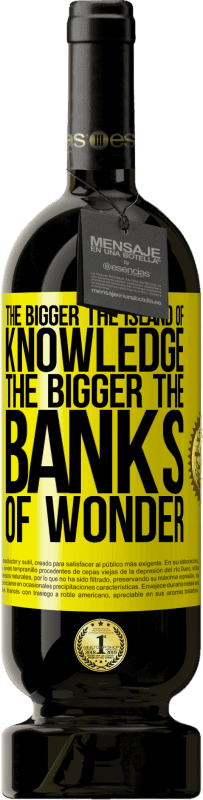 «The bigger the island of knowledge, the bigger the banks of wonder» Premium Edition MBS® Reserve