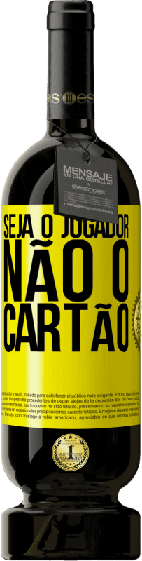 49,95 € Envio grátis | Vinho tinto Edição Premium MBS® Reserva Seja o jogador, não o cartão Etiqueta Amarela. Etiqueta personalizável Reserva 12 Meses Colheita 2016 Tempranillo