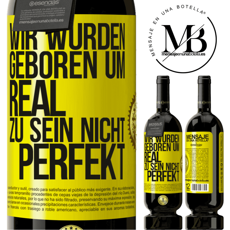 29,95 € Kostenloser Versand | Rotwein Premium Ausgabe MBS® Reserva Wir wurden geboren, um real zu sein, nicht perfekt Gelbes Etikett. Anpassbares Etikett Reserva 12 Monate Ernte 2014 Tempranillo