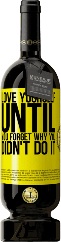 «Love yourself, until you forget why you didn't do it» Premium Edition MBS® Reserve