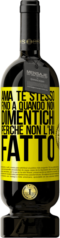 «Ama te stesso, fino a quando non dimentichi perché non l'hai fatto» Edizione Premium MBS® Riserva
