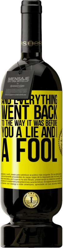 49,95 € 免费送货 | 红酒 高级版 MBS® 预订 一切都回到了以前。你撒谎，我傻瓜 黄色标签. 可自定义的标签 预订 12 个月 收成 2016 Tempranillo