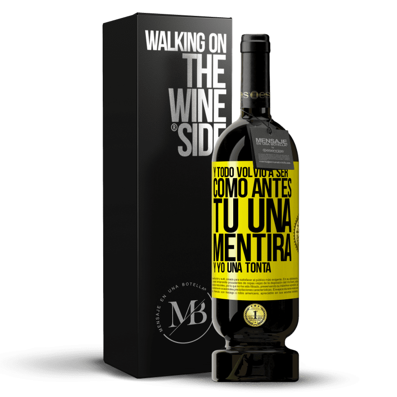 49,95 € Envío gratis | Vino Tinto Edición Premium MBS® Reserva Y todo volvió a ser como antes. Tú una mentira y yo una tonta Etiqueta Amarilla. Etiqueta personalizable Reserva 12 Meses Cosecha 2016 Tempranillo