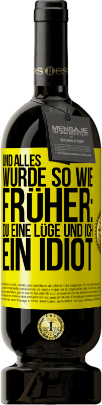 «Und alles wurde so wie früher: Du eine Lüge und ich ein Idiot» Premium Ausgabe MBS® Reserve