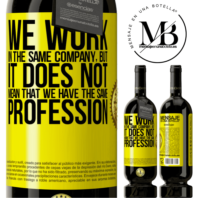 49,95 € Free Shipping | Red Wine Premium Edition MBS® Reserve That we work in the same company does not mean that we have the same profession Yellow Label. Customizable label Reserve 12 Months Harvest 2014 Tempranillo