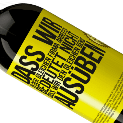 Einzigartige und Persönliche Ausdrücke. «Nur weil wir in der gleichen Firma arbeiten, bedeutet nicht, dass wir den gleichen Beruf ausüben» Premium Ausgabe MBS® Reserve