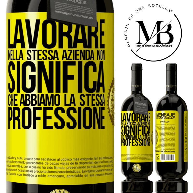 49,95 € Spedizione Gratuita | Vino rosso Edizione Premium MBS® Riserva Lavorare nella stessa azienda non significa che abbiamo la stessa professione Etichetta Gialla. Etichetta personalizzabile Riserva 12 Mesi Raccogliere 2014 Tempranillo