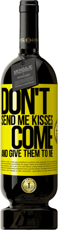 49,95 € | 红酒 高级版 MBS® 预订 不要寄给我吻,你来把它们给我 黄色标签. 可自定义的标签 预订 12 个月 收成 2016 Tempranillo
