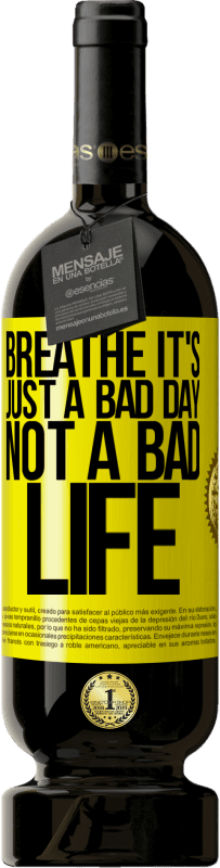 «Breathe, it's just a bad day, not a bad life» Premium Edition MBS® Reserve
