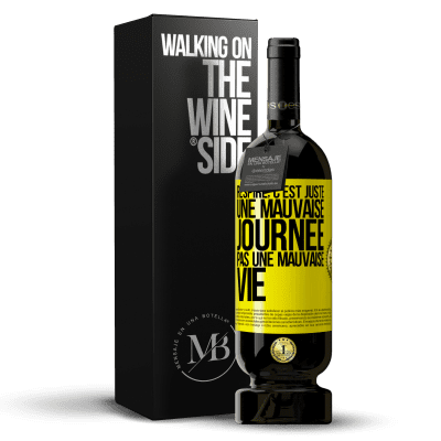 «Respire, c'est juste une mauvaise journée, pas une mauvaise vie» Édition Premium MBS® Réserve