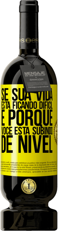 «Se sua vida está ficando difícil, é porque você está subindo de nível» Edição Premium MBS® Reserva