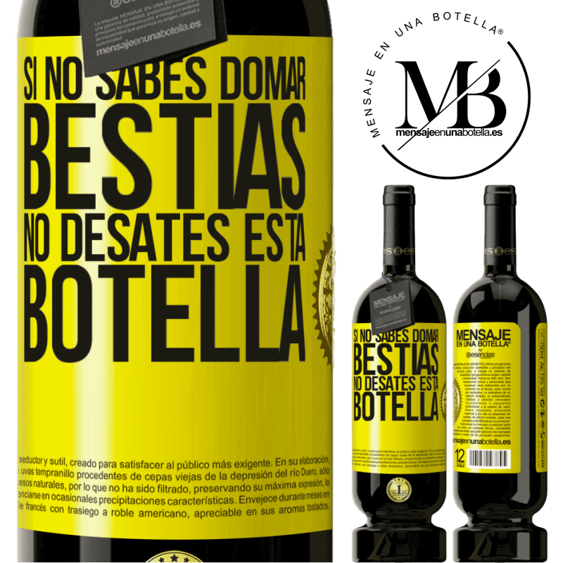 49,95 € Envío gratis | Vino Tinto Edición Premium MBS® Reserva Si no sabes domar bestias no desates esta botella Etiqueta Amarilla. Etiqueta personalizable Reserva 12 Meses Cosecha 2014 Tempranillo