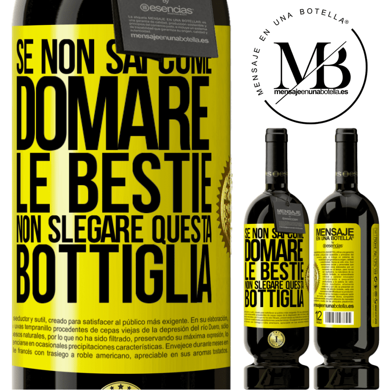 49,95 € Spedizione Gratuita | Vino rosso Edizione Premium MBS® Riserva Se non sai come domare le bestie non slegare questa bottiglia Etichetta Gialla. Etichetta personalizzabile Riserva 12 Mesi Raccogliere 2014 Tempranillo