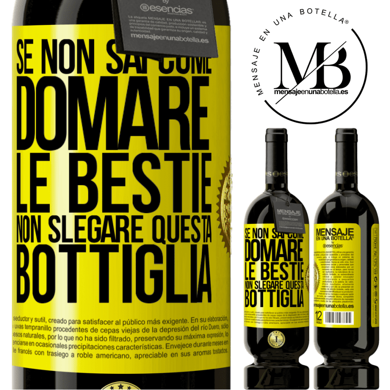 49,95 € Spedizione Gratuita | Vino rosso Edizione Premium MBS® Riserva Se non sai come domare le bestie non slegare questa bottiglia Etichetta Gialla. Etichetta personalizzabile Riserva 12 Mesi Raccogliere 2016 Tempranillo