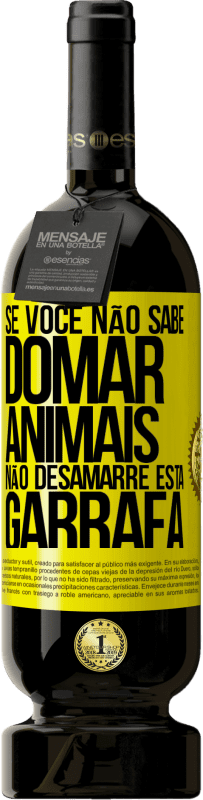 49,95 € | Vinho tinto Edição Premium MBS® Reserva Se você não sabe domar animais, não desamarre esta garrafa Etiqueta Amarela. Etiqueta personalizável Reserva 12 Meses Colheita 2016 Tempranillo