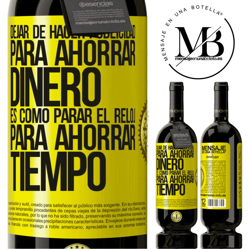 49,95 € Envío gratis | Vino Tinto Edición Premium MBS® Reserva Dejar de hacer publicidad para ahorrar dinero, es como parar el reloj para ahorrar tiempo Etiqueta Amarilla. Etiqueta personalizable Reserva 12 Meses Cosecha 2014 Tempranillo