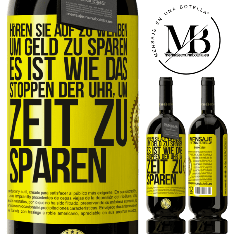49,95 € Kostenloser Versand | Rotwein Premium Ausgabe MBS® Reserve Hört auf, fürs Geldsparen zu werben. Das ist wie das Stoppen der Uhr, um Zeit zu sparen Gelbes Etikett. Anpassbares Etikett Reserve 12 Monate Ernte 2016 Tempranillo