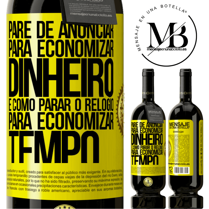 49,95 € Envio grátis | Vinho tinto Edição Premium MBS® Reserva Pare de anunciar para economizar dinheiro, é como parar o relógio para economizar tempo Etiqueta Amarela. Etiqueta personalizável Reserva 12 Meses Colheita 2014 Tempranillo