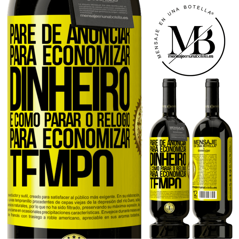 49,95 € Envio grátis | Vinho tinto Edição Premium MBS® Reserva Pare de anunciar para economizar dinheiro, é como parar o relógio para economizar tempo Etiqueta Amarela. Etiqueta personalizável Reserva 12 Meses Colheita 2016 Tempranillo