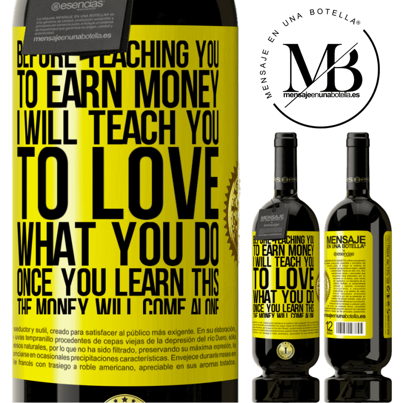 29,95 € Free Shipping | Red Wine Premium Edition MBS® Reserva Before teaching you to earn money, I will teach you to love what you do. Once you learn this, the money will come alone Yellow Label. Customizable label Reserva 12 Months Harvest 2014 Tempranillo